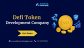 Professional DeFi Token Development Company for Custom Token Creation 