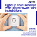 Light Up Your Premises with Expert Power Point Installations